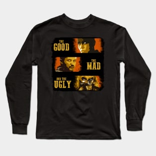 The Good, The Mad, and The Ugly Long Sleeve T-Shirt